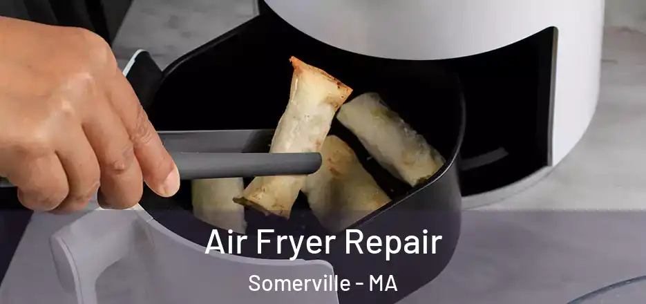 Air Fryer Repair Somerville - MA