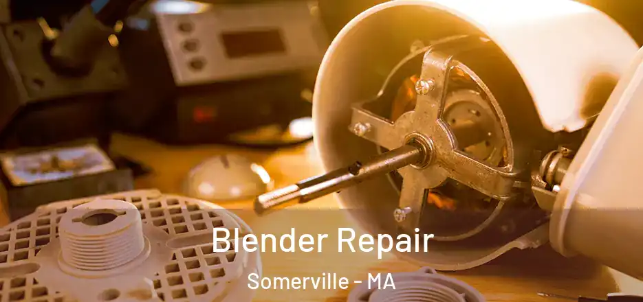 Blender Repair Somerville - MA
