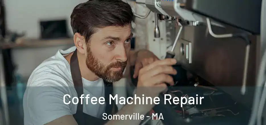 Coffee Machine Repair Somerville - MA