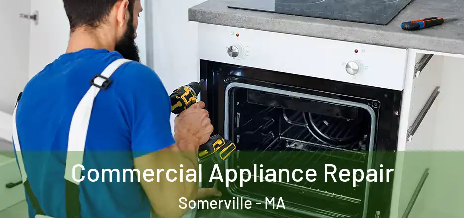 Commercial Appliance Repair Somerville - MA