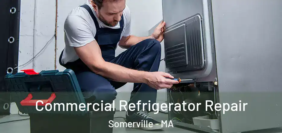 Commercial Refrigerator Repair Somerville - MA
