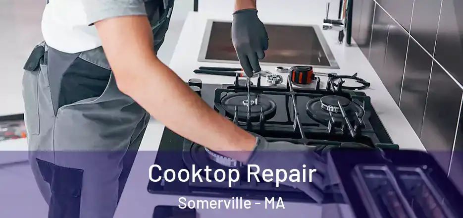 Cooktop Repair Somerville - MA