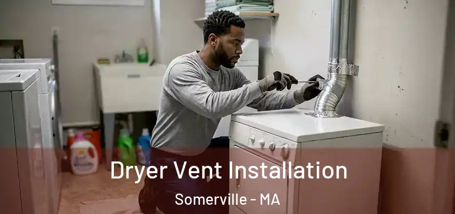 Dryer Vent Installation Somerville - MA