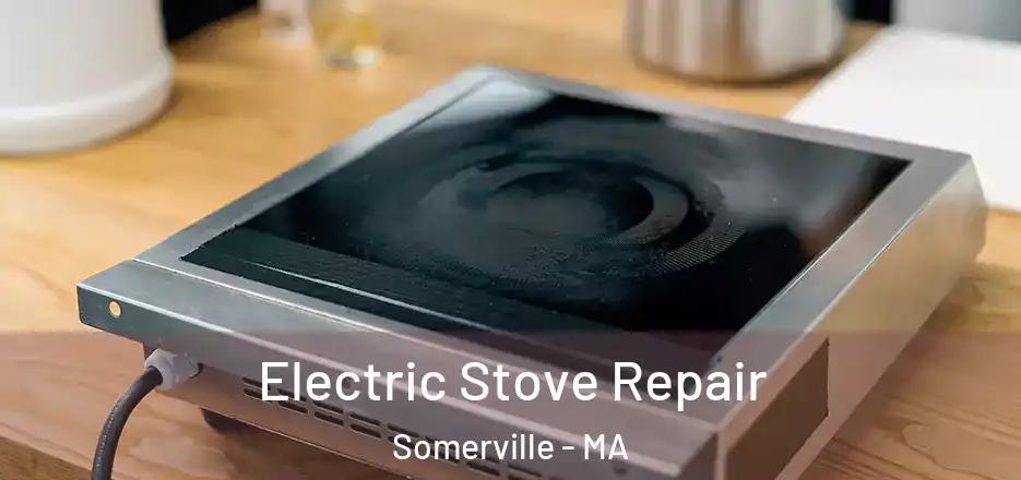 Electric Stove Repair Somerville - MA
