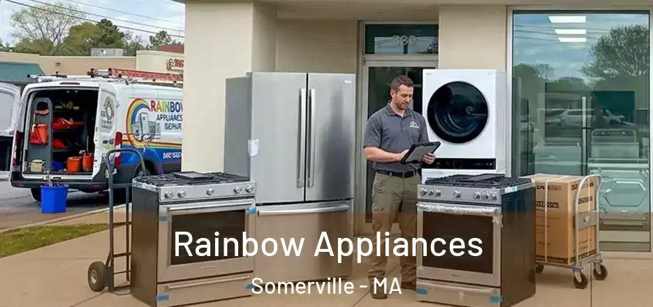  Rainbow Appliances Somerville - MA