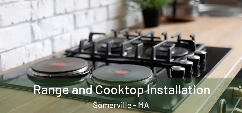 Range and Cooktop Installation Somerville - MA