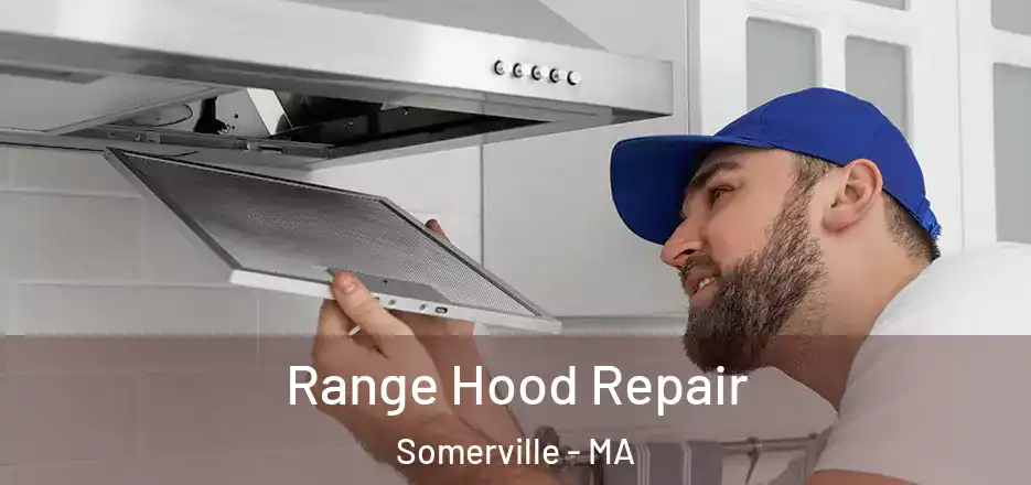 Range Hood Repair Somerville - MA