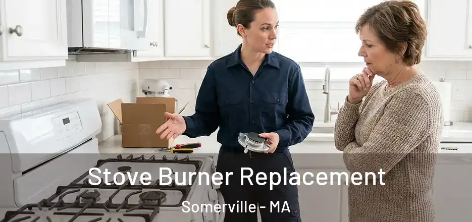 Stove Burner Replacement Somerville - MA