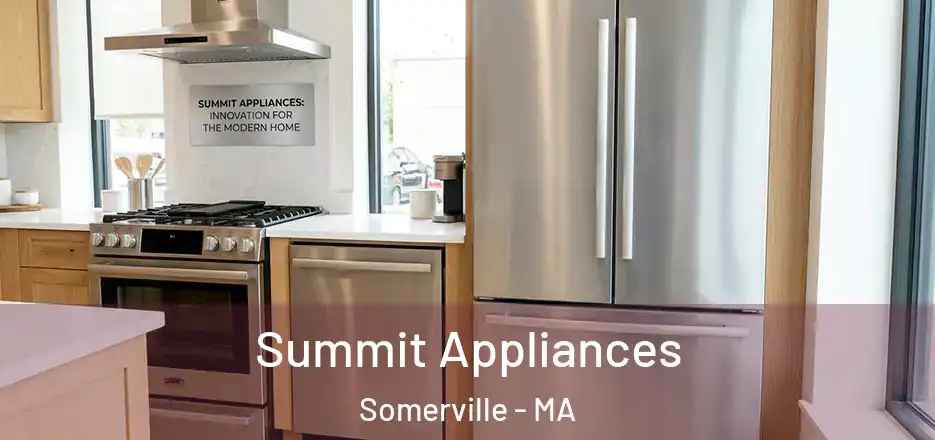  Summit Appliances Somerville - MA