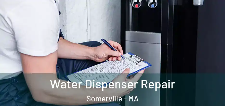 Water Dispenser Repair Somerville - MA